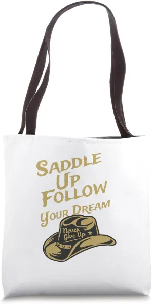 saddle this up follow your dream Tote Bag